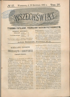 Wszechświat : Tygodnik popularny, poświęcony naukom przyrodniczym, 1885, T. 4, nr 17
