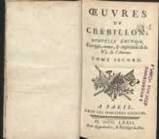 Oeuvres de Cr&eacute;billon. Nouv. &eacute;d. T.2
