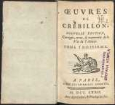 Oeuvres de Cr&eacute;billon. Nouv. &eacute;d. T.3