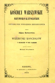 Kościoły warszawskie rzymsko-katolickie opisane pod względem historycznym