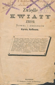 Zwiędłe kwiaty : zbiór nowel i obrazków