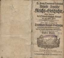Neueste teutsche Reichs-geschichte vom Anfange des Schmalkaldischen Kriegs bis auf unsere Zeiten [...]. Bd.1