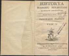 Historya narodu polskiego od początku chrześcijaństwa. Panowanie Piastów. T. 5