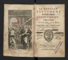 Le Nouveau Testament de Notre Seigneur Jesus-Christ ; traduit en françois selon l’Édition Vulgate, avec les differences du grec. Nouvelle édition, revue [et] exactement corrigée avec des Figures en taille donce excellement grevées.