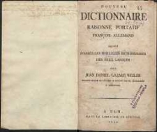 Nouveau dictionnaire raisonn&eacute; portatif fran&ccedil;ois-allemand r&eacute;dige d&rsquo;apres les meilleurs dicctionnaires des deux langues