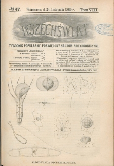 Wszechświat : Tygodnik popularny, poświęcony naukom przyrodniczym, 1889, T. 8, nr 47
