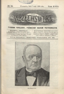 Wszechświat : Tygodnik popularny, poświęcony naukom przyrodniczym, 1899, T. 18, nr 19