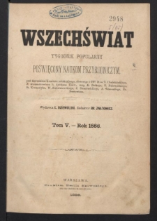 Wszechświat : Tygodnik popularny, poświęcony naukom przyrodniczym, 1886, T. 5, spis artykuł&oacute;w porządkiem abecadłowym nazwisk autor&oacute;w