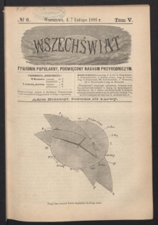 Wszechświat : Tygodnik popularny, poświęcony naukom przyrodniczym, 1886, T. 5, nr 6