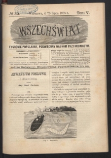 Wszechświat : Tygodnik popularny, poświęcony naukom przyrodniczym, 1886, T. 5, nr 30