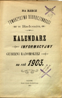Kalendarz informacyjny Guberni Radomskiej na rok 1903 : na rzecz Towarzystwa Dobroczynności w Radomiu