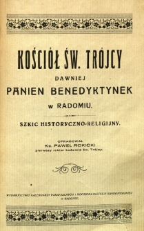 Kościół Św. Trójcy dawniej Panien Benedyktynek w Radomiu : szkic historyczno-religijny