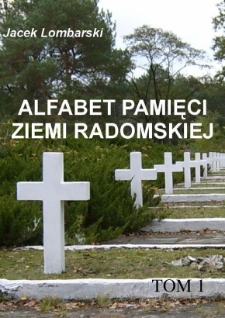 Alfabet pamięci ziemi radomskiej. Tom 1