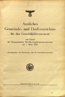 Amtliches Gemeinde-und Dorfverzaichnis fur das Generalgouvernement auf Grund der Summarischen Bevolkerungsbestandsaufnahme am 1. marz 1943 : Herausgegeben vom Statistischen Amt des Generalgouvernements