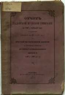 Otčet˝ radomskoj mužskoj gimnazìi... i kratkoj istoričeskoj zapiski o sostojanìi gimìazìi v˝ pervoe pjatidesja tidětie suščestvovanìja (183/4-1883/4 uč. g.)