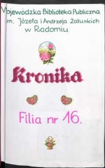 Kronika Wojew&oacute;dzkiej Biblioteki Publicznej w Radomiu Filii nr 16 : 1999-2004