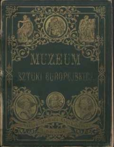 Muzeum Sztuki Europejskiej : zbiór celniejszych obrazów galeryj europejskich w kopjach na stali. T. 4 : portrety i życiorysy malarzy ,Galerya Drezdeńska, Belweder i Galerya Czernina w Wiedniu, Muzeum Berlińskie - Pinakoteka Mnichowska