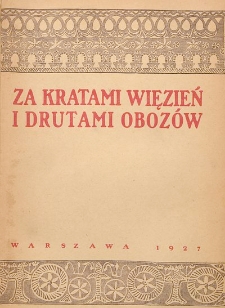 Za kratami więzień i drutami obozów : (wspomnienia i notatki więźniów ideowych z lat 1914-1921). T.1