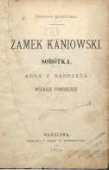 Zamek kaniowski ; Sobótka ; Anna z Nabrzeża ; Wiersze pomniejsze