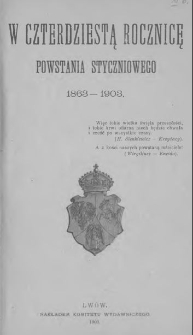 W czterdziestą rocznicę powstania styczniowego 1863-1903