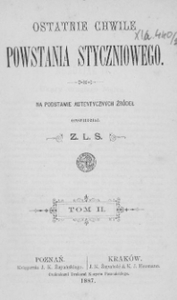 Ostatnie chwile powstania styczniowego: na podstawie autentycznych źródeł T.2