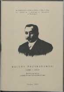 Walery Przyborowski (1845-1913). Bibliografia podmiotowo-przedmiotowa