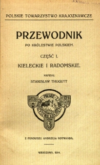 Przewodnik po Królestwie Polskiem : Część I. Kieleckie i Radomskie