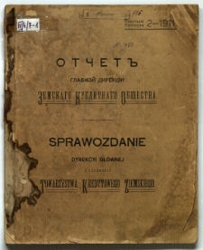 Sprawozdanie Dyrekcji Głównej z czynności Towarzystwa Kredytowego Ziemskiego dokonanych w czasie od d. 1 (14) Listopada 1911 r. do dnia 30 Kwietnia (13 Maja) 1912 r. to jest za półrocze sprawozdawcze 2-gie 1911 r.