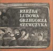 Rzeźba ludowa Grzegorza Szewczyka