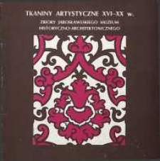 Tkaniny artystyczne XVI-XX w : zbiory Jarosławskiego Muzeum Historyczno - Architektonicznego