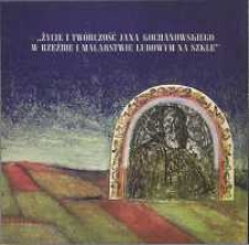 Życie i twórczość Jana Kochanowskiego w rzeźbie i malarstwieludowym na szkle