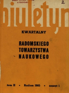 Biuletyn Kwartalny Radomskiego Towarzystwa Naukowego, 1965, T. 2, z. 1
