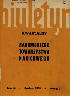 Biuletyn Kwartalny Radomskiego Towarzystwa Naukowego, 1965, T. 2, z. 1