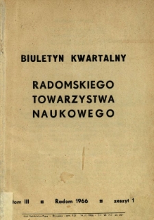 Biuletyn Kwartalny Radomskiego Towarzystwa Naukowego, 1966, T. 3, z. 1