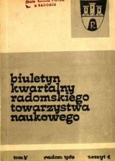 Biuletyn Kwartalny Radomskiego Towarzystwa Naukowego, 1968, T. 5, z. 1