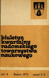Biuletyn Kwartalny Radomskiego Towarzystwa Naukowego, 1973, T. 10, z. 1-2