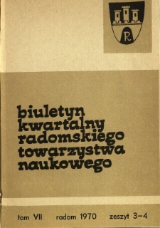 Biuletyn Kwartalny Radomskiego Towarzystwa Naukowego, 1970, T. 7, z. 3-4