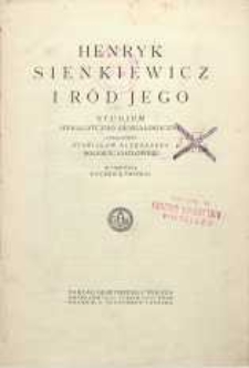 Henryk Sienkiewicz i jego ród : studjum heraldyczno-genealogiczne