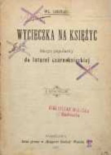 Wycieczka na Księżyc : odczyt popularny do latarni czarnoksięskiej