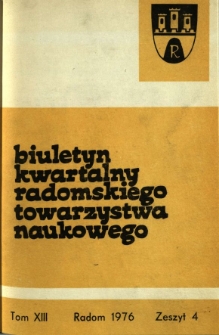 Biuletyn Kwartalny Radomskiego Towarzystwa Naukowego, 1976, T. 13, z. 4