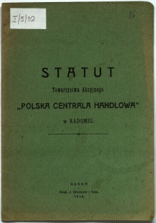 Statut Towarzystwa Akcyjnego "Polska Centrala Handlowa" w Radomiu
