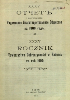 XXXV Otčet" o d"jatel'nosti Radomskogo Blagotvopitel'nago Obščestra za 1909 god" = XXXV Rocznik Towarzystwa Dobroczynności w Radomiu