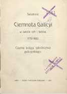 Ciemnota Galicyi w świetle cyfr i fakt&oacute;w : 1772-1902 : czarna księga szkolnictw galicyjskiego