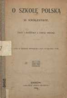 O szkołę polską w Królestwie : fakty i materyały z chwili obecnej