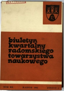 Biuletyn Kwartalny Radomskiego Towarzystwa Naukowego, 1982, T. 19, z. 1