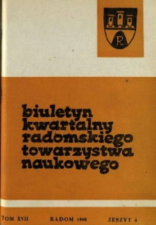 Biuletyn Kwartalny Radomskiego Towarzystwa Naukowego, 1980, T. 17, z. 4