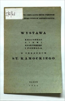Wystawa : krajobraz Ziemi Krakowskiej i Podhala w obrazach St. Kamockiego