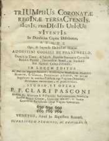 Triumphus Coronate Reginae TersaCtensis, signis, prodigiis ubique nitentis