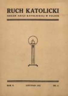 Ruch Katolicki : Organ Akcji Katolickiej w Polsce, 1932, R. 2, nr 11