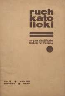 Ruch Katolicki : Organ Akcji Katolickiej w Polsce, 1937, R. 7, nr 3